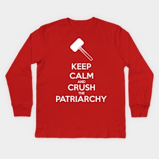 Keep Calm and Crush The Patriarchy Kids Long Sleeve T-Shirt